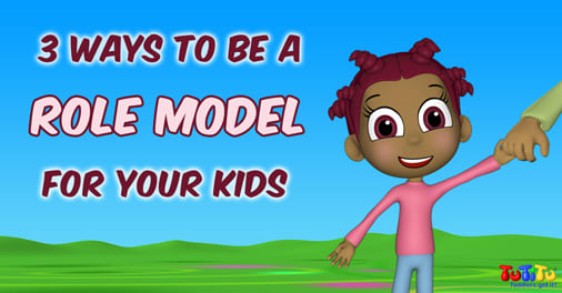 3 Ways to be a Role Model for Your Kids | TuTiTu Videos for Kids
